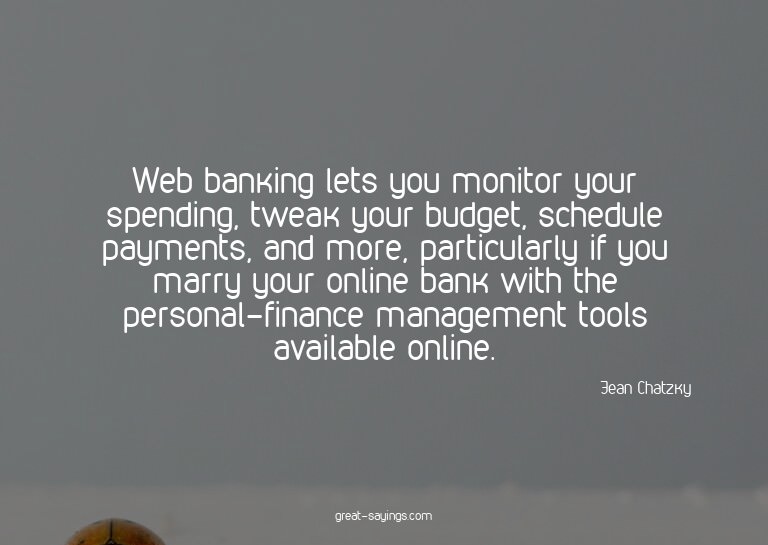 Web banking lets you monitor your spending, tweak your