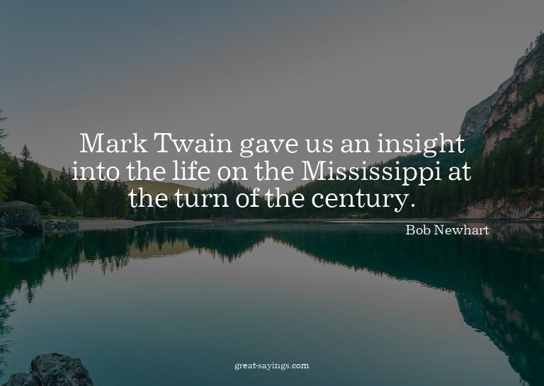 Mark Twain gave us an insight into the life on the Miss