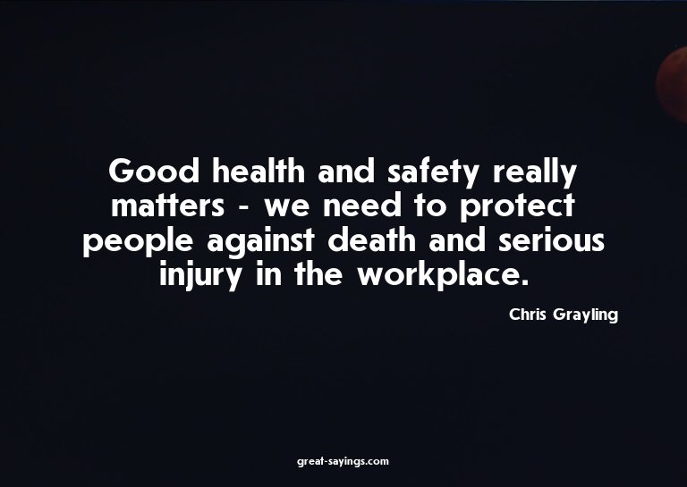 Good health and safety really matters - we need to prot