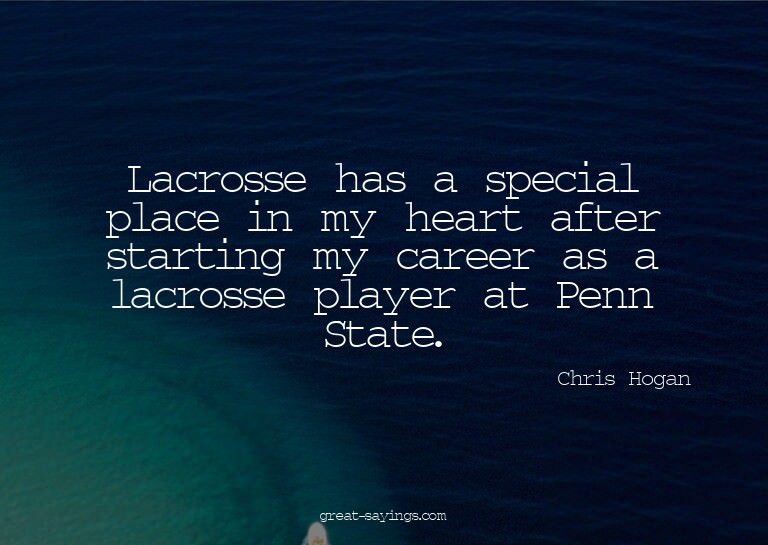 Lacrosse has a special place in my heart after starting
