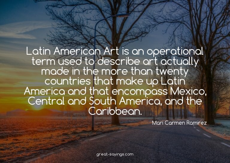 Latin American Art is an operational term used to descr
