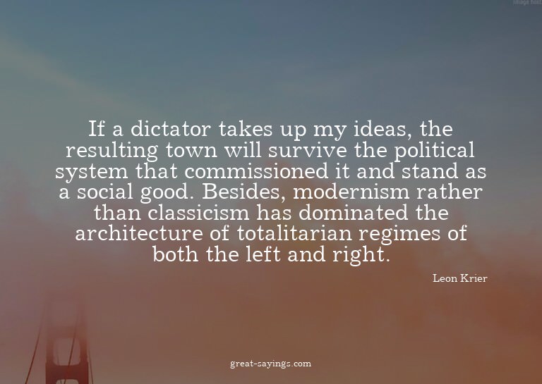 If a dictator takes up my ideas, the resulting town wil