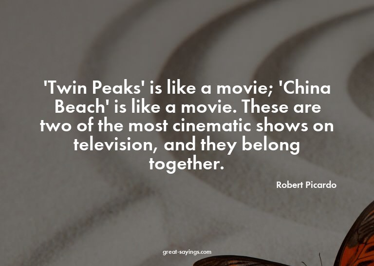 'Twin Peaks' is like a movie; 'China Beach' is like a m