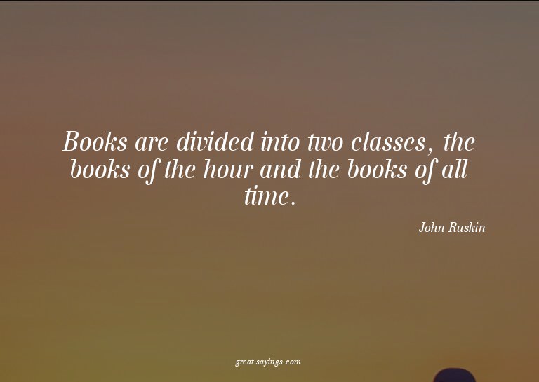 Books are divided into two classes, the books of the ho
