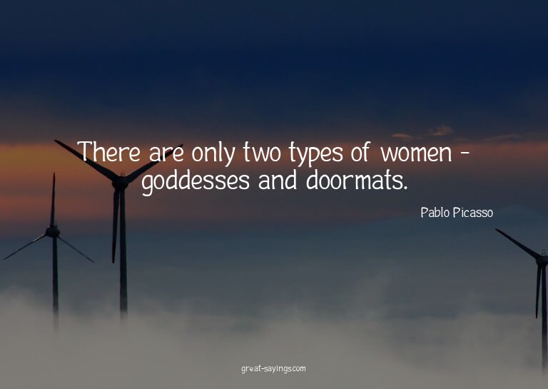 There are only two types of women - goddesses and doorm