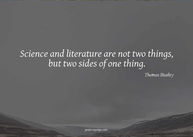 Science and literature are not two things, but two side