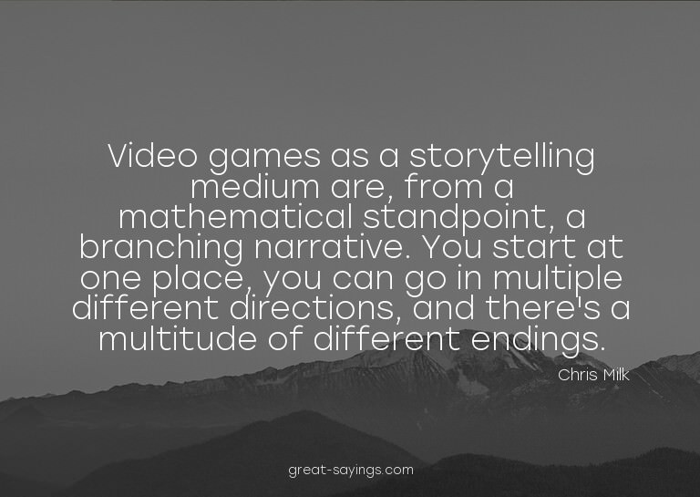 Video games as a storytelling medium are, from a mathem
