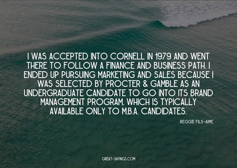 I was accepted into Cornell in 1979 and went there to f