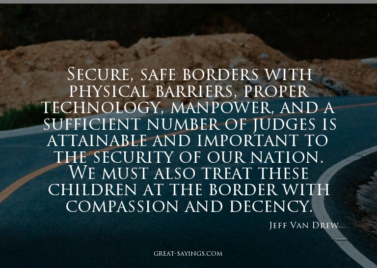 Secure, safe borders with physical barriers, proper tec