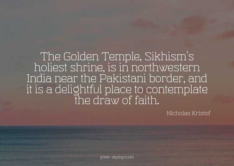 The Golden Temple, Sikhism's holiest shrine, is in nort