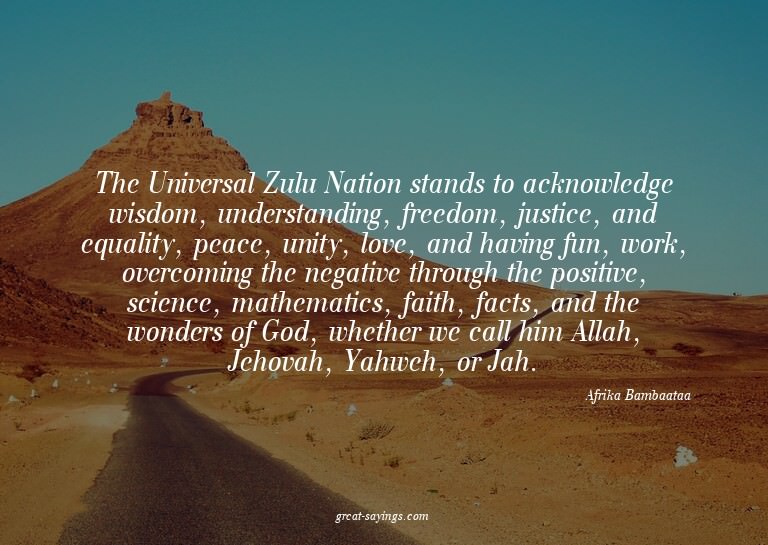 The Universal Zulu Nation stands to acknowledge wisdom,