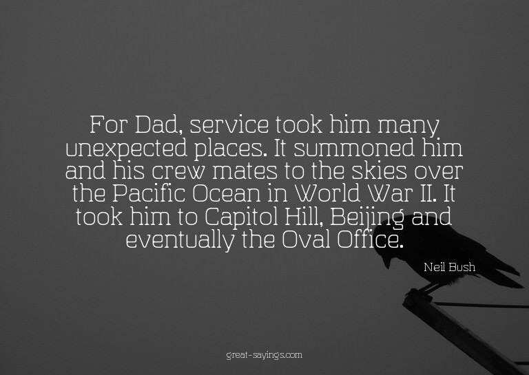 For Dad, service took him many unexpected places. It su