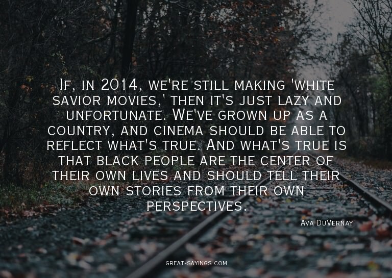 If, in 2014, we're still making 'white savior movies,'
