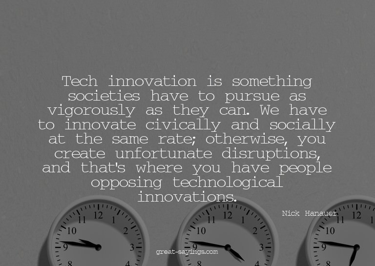 Tech innovation is something societies have to pursue a