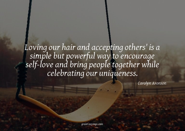 Loving our hair and accepting others' is a simple but p