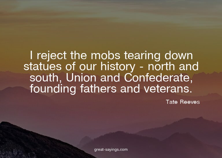 I reject the mobs tearing down statues of our history -