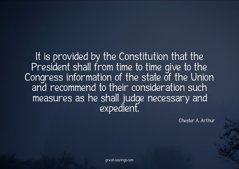 It is provided by the Constitution that the President s