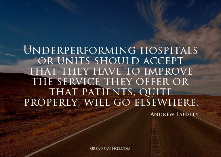 Underperforming hospitals or units should accept that t