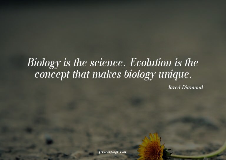 Biology is the science. Evolution is the concept that m