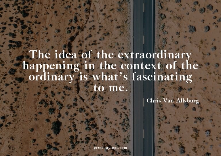 The idea of the extraordinary happening in the context