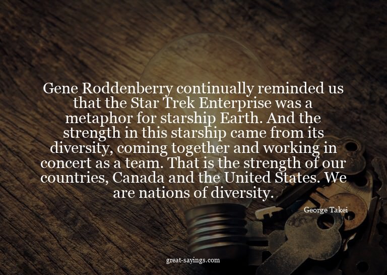 Gene Roddenberry continually reminded us that the Star