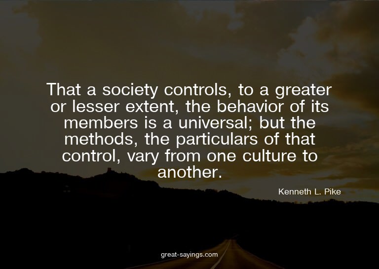 That a society controls, to a greater or lesser extent,