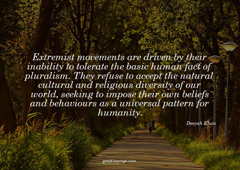 Extremist movements are driven by their inability to to