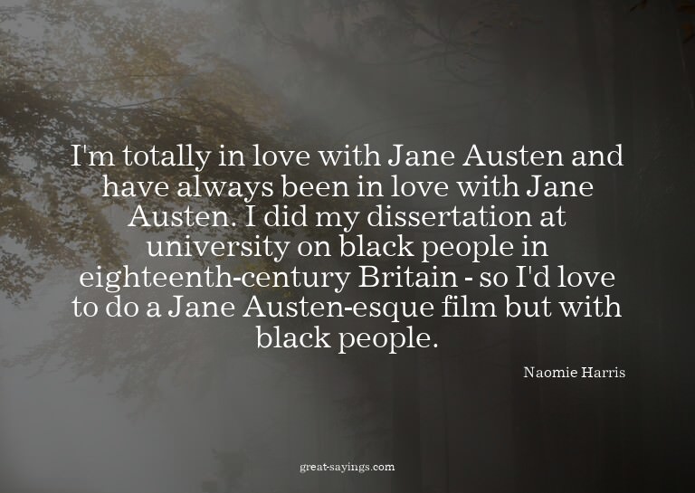 I'm totally in love with Jane Austen and have always be