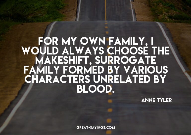 For my own family, I would always choose the makeshift,