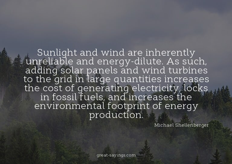 Sunlight and wind are inherently unreliable and energy-