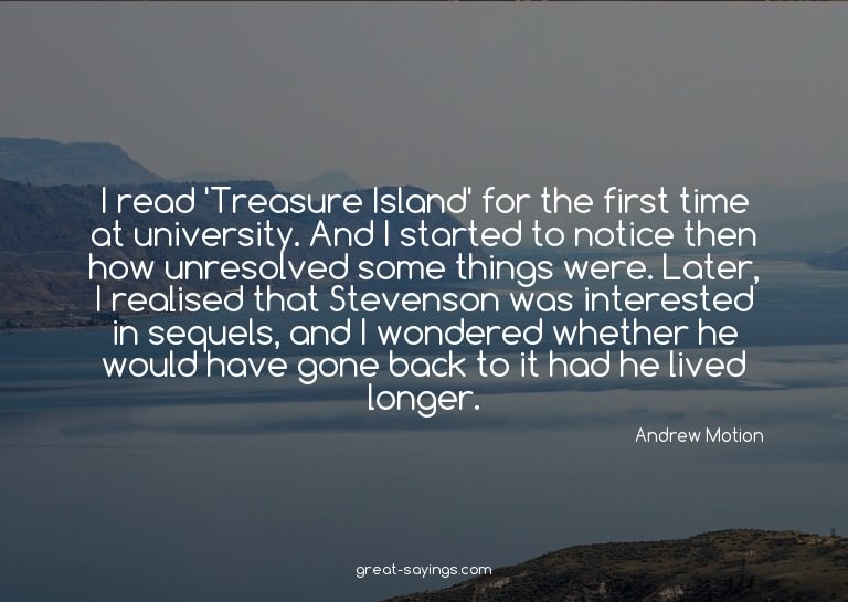 I read 'Treasure Island' for the first time at universi
