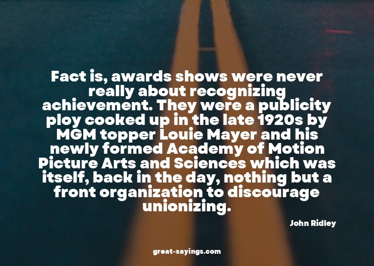 Fact is, awards shows were never really about recognizi