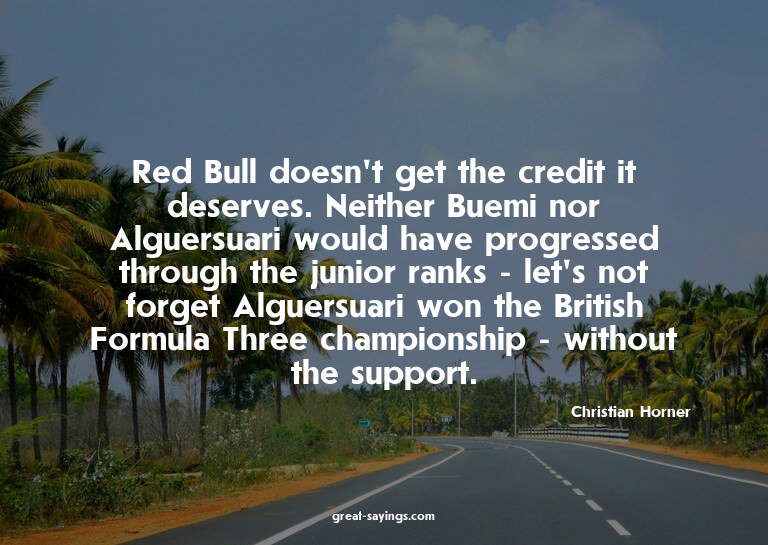 Red Bull doesn't get the credit it deserves. Neither Bu