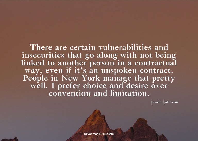 There are certain vulnerabilities and insecurities that