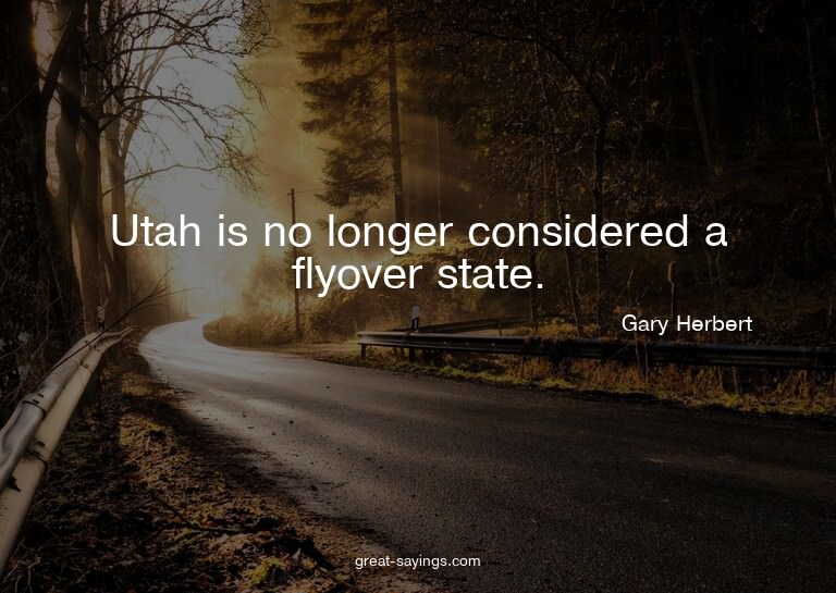 Utah is no longer considered a flyover state.

