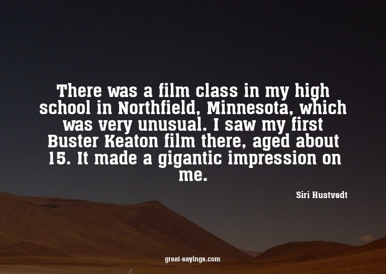 There was a film class in my high school in Northfield,