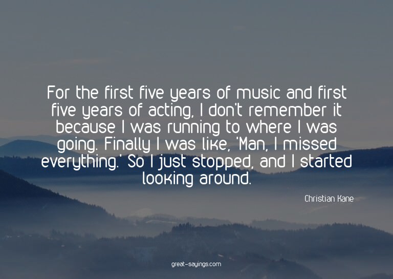 For the first five years of music and first five years