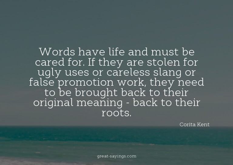 Words have life and must be cared for. If they are stol