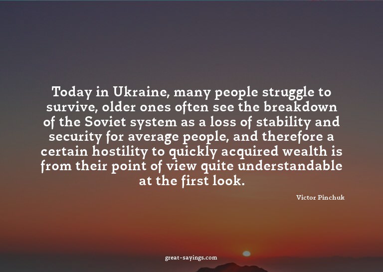 Today in Ukraine, many people struggle to survive, olde