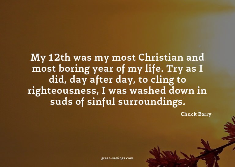 My 12th was my most Christian and most boring year of m