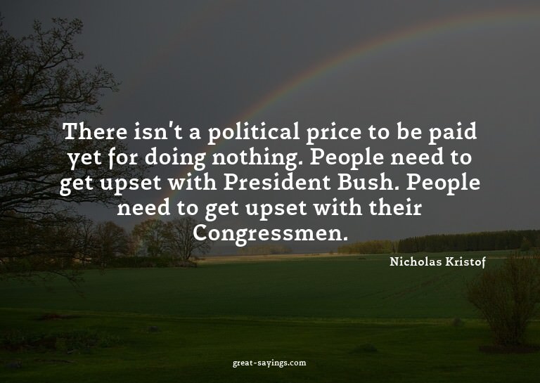 There isn't a political price to be paid yet for doing