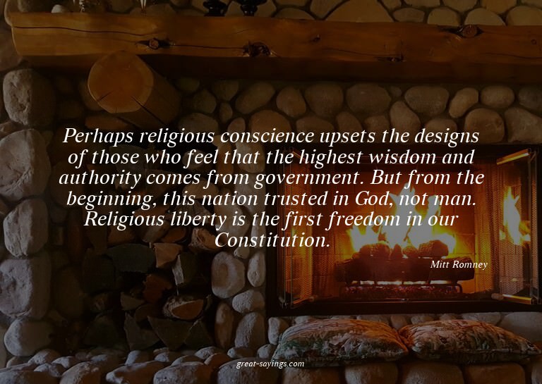 Perhaps religious conscience upsets the designs of thos