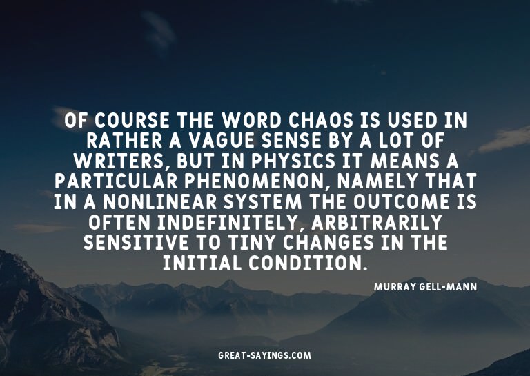 Of course the word chaos is used in rather a vague sens