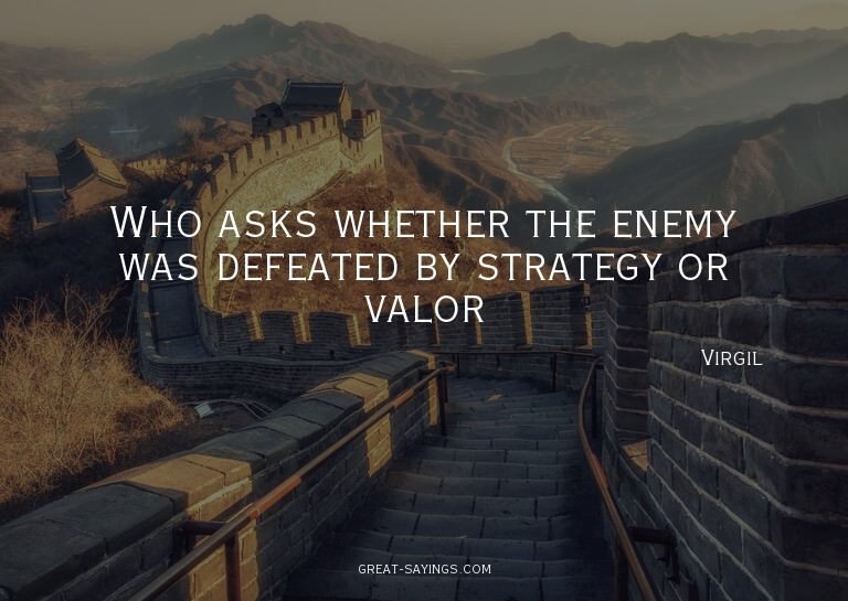 Who asks whether the enemy was defeated by strategy or