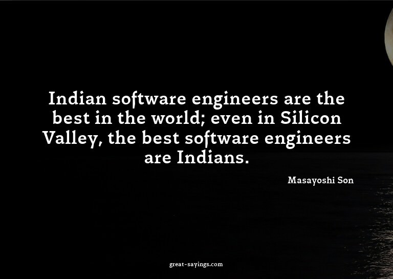 Indian software engineers are the best in the world; ev