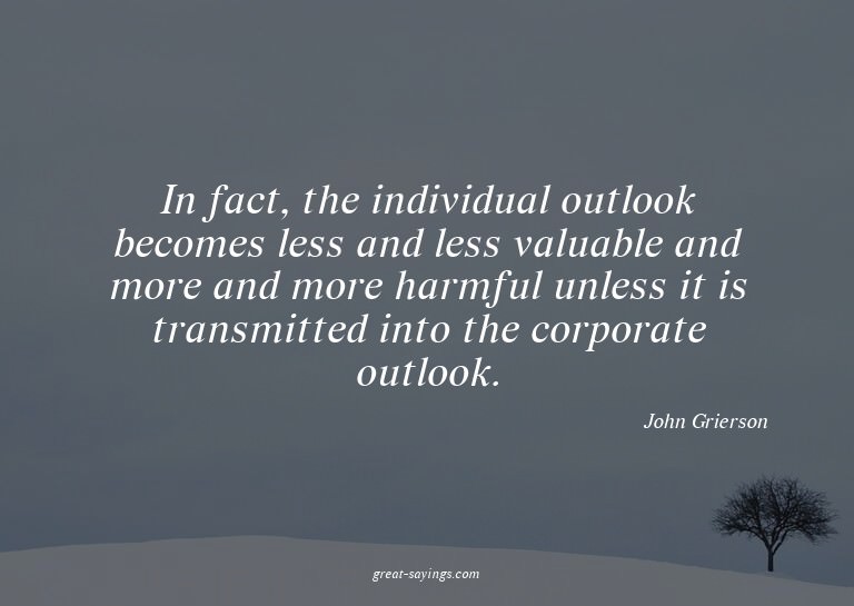 In fact, the individual outlook becomes less and less v