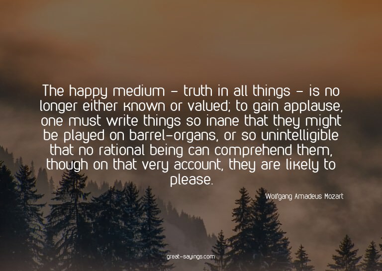 The happy medium - truth in all things - is no longer e