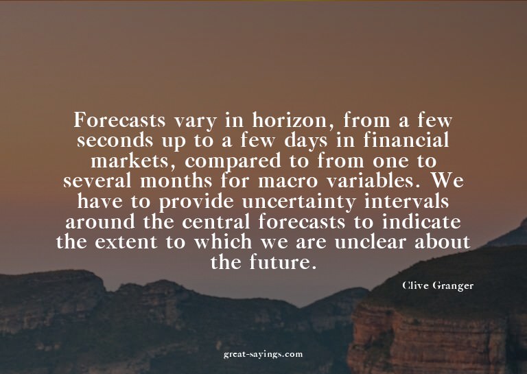Forecasts vary in horizon, from a few seconds up to a f