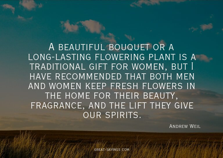 A beautiful bouquet or a long-lasting flowering plant i