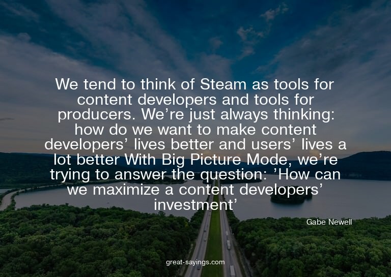 We tend to think of Steam as tools for content develope
